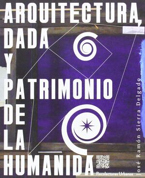 ARQUITECTURA, DADA Y PATRIMONIO DE LA HUMANIDA