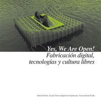 YES, WE ARE OPEN! : FABRICACIÓN DIGITAL, TECNOLOGÍAS Y CULTURA LIBRES