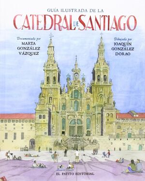 GUIA ILUSTRADA DE LA CATEDRAL DE SANTIAGO (CASTELLANO)