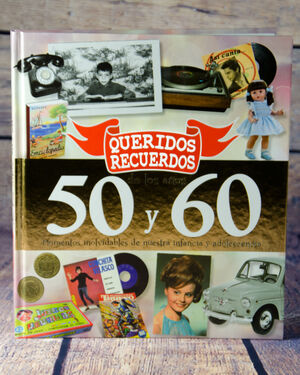 QUERIDOS RECUERDOS DE LOS AÑOS 50 Y 60