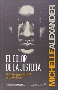 COLOR DE LA JUSTICIA, EL : LA NUEVA SEGREGACION RACIAL EN EEUU