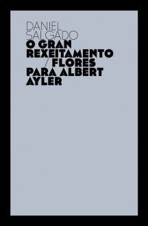 O GRAN REXEITAMENTO / FLORES PARA ALBERT AYLER