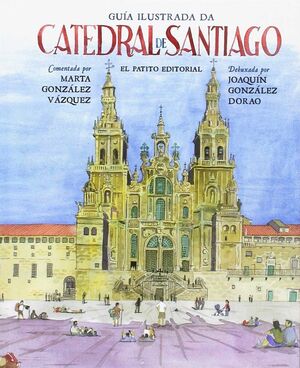 GUIA ILUSTRADA DA CATEDRAL DE SANTIAGO (2ªED.) (GALEGO)