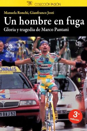 UN HOMBRE EN FUGA.GLORIA Y TRAGEDIA DE MARCO PANTANI