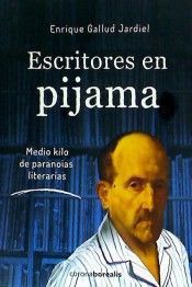 ESCRITORES EN PIJAMA. MEDIO KILO DE PARANOIAS LITERARIAS