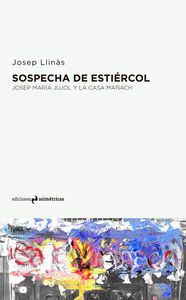 SOSPECHA DE ESTIÉRCOL. JOSEP M. JUJOL Y LA CASA MAÑACH