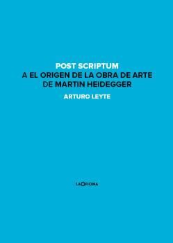 POST SCRIPTUM A ´EL ORIGEN DE LA OBRA DE ARTE´ DE MARTIN HEIDEGGER