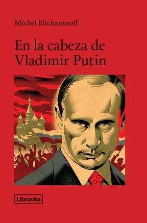 EN LA CABEZA DE VLADIMIR PUTIN