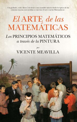 EL ARTE DE LAS MATEMÁTICAS. PRINCIPIOS MATEMS A TRAVES DLA PINTURA