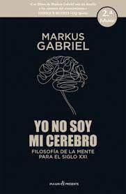 YO NO SOY MI CEREBRO. FILOSOFIA DE LA MENTE PARA EL SIGLO XXI