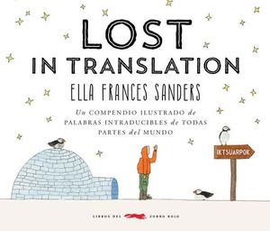 LOST IN TRANSLATION. UN COMPENDIO ILUSTRADO DE PALABRAS INTRADUCIBLES DE TODAS PARTES DEL MUNDO