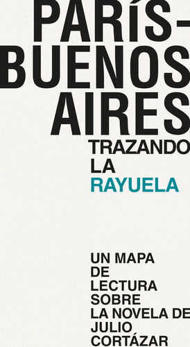 ENTRE PARIS Y BUENOS AIRES. TRAZANDO LA RAYUELA