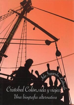 CRISTOBAL COLON,VIDA Y VIAJES.UNA BIOGRAFIA ALTERNATIVA