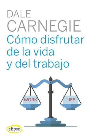 CÓMO DISFRUTAR DE LA VIDA Y DEL TRABAJO