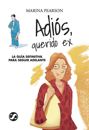 ADIOS QUERIDO EX. LA GUIA DEFINITIVA PARA SEGUIR ADELANTE