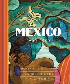 MÉXICO 1900 -1950 DIEGO RIVERA FRIDA KAHLO CLEMENTE OROZCO VANGUARDIAS