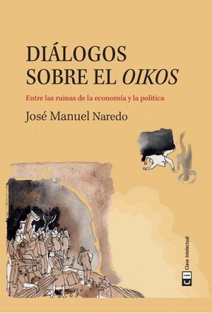 DIÁLOGOS SOBRE EL OIKOS. ENTRE LAS RUINAS DE LA ECONOMIA Y LA POLÍTICA