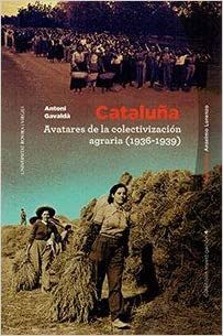 CATALUÑA, AVATARES DE LA COLECTIVIZACIÓN AGRARIA (1936-1939)