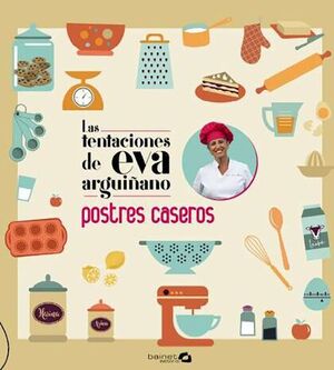 TENTACIONES DE EVA ARGUIÑANO. POSTRES CASEROS