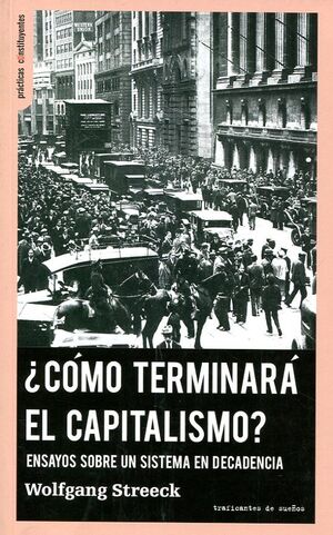¿COMO TERMINARA EL CAPITALISMO? ENSAYOS SOBRE UN SISTEMA EN DECADENCIA