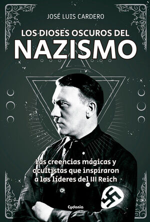 DIOSES OSCUROS DEL NAZISMO CREENCIAS MAGICAS Y OCULTISTAS QUE INSPIRAR