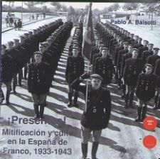 '¡PRESENTES! MITIFICACIÓN Y CULTO EN LA ESPAÑA DE FRANCO, 1933-1943