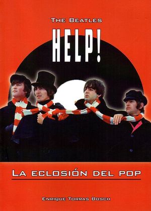 THE BEATLES. HELP, LA ECLOSIÓN DEL POP