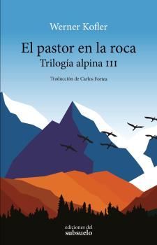 EL PASTOR EN LA ROCA. TRILOGIA ALPINA III