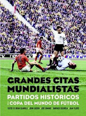 GRANDES CITAS MUNDIALISTAS. PARTIDOS HISTORICOS