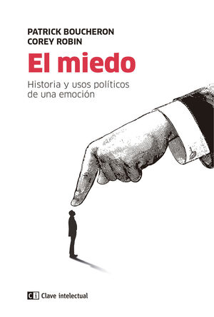 EL MIEDO.HISTORIA Y USOS POLITICOS DE UNA EMOCION