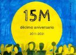 15 M. DÉCIMO ANIVERSARIO. 2011-2021