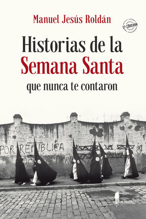 HISTORIAS DE LA SEMANA SANTA QUE NUNCA TE CONTARON