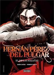 HERNAN PEREZ DEL PULGAR. EL DE LAS HAZAÑAS