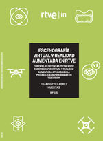 ESCENOGRAFÍA VIRTUAL Y REALIDAD AUMENTADA EN RTVE. LA SUPERACIÓN DE LO FÍSICO