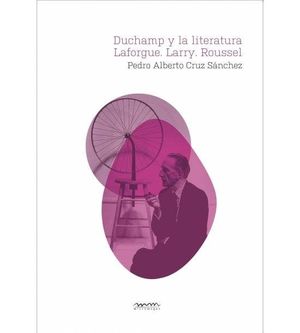 DUCHAMP Y LA LITERATURA. LAFORGUE. ROUSSEL