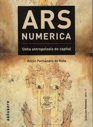 ARS NUMERICA. UNHA ANTROPOLOXIA DO CAPITAL