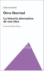 OTRA LIBERTAD. LA HISTORIA ALTERNATIVA DE UNA IDEA