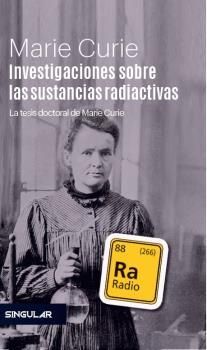INVESTIGACIONES SOBRE LAS SUSTANCIAS RADIACTIVAS. LAS TESIS DOCTORALES DE MARIE CURIE