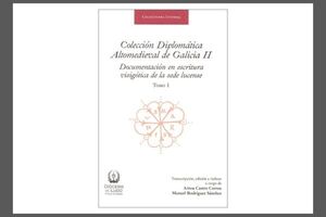 COLECCIÓN DIPLOMÁTICA ALTOMEDIEVAL DE GALICIA. 2 VOLS