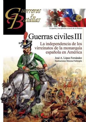 GUERRAS CIVILES III. LA INDEPENDENCIA DE LOS VIRREINATOS DE LA MONARQU