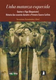 UNHA MATANZA ESQUECIDA. GASTRAR E VIGO (BOQUEIXÓN): HISTORIA DUN ESCARNIO DURANTE A PRIMEIRA GUERRA CARLISTA