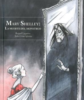 MARY SHELLEY : LA MUERTE DEL MONSTRUO