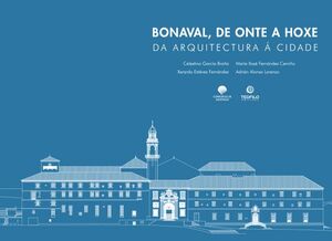 BONAVAL, DE ONTE A HOXE. DA ARQUITECTURA A CIDADE