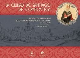 LA CIUDAD DE SANTIAGO DE COMPOSTELA (CA. 1633-1646)