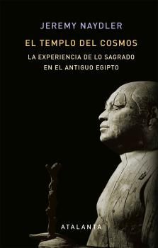 EL TEMPLO DEL COSMOS. EXPERIENCIA DE LO SAGRADO EN EL ANTIGUO EGIPTO