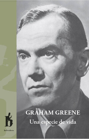 UNA ESPECIE DE VIDA. GRAHAM GREENE