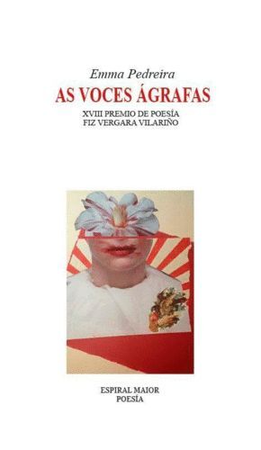 AS VOCES ÁGRAFAS  (XVIII PREMIO DE POESIA FIZ VERGARA VILARIÑO)