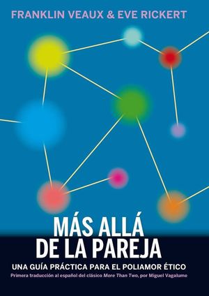 MÁS ALLÁ DE LA PAREJA. UNA GUÍA PRÁCTICA PARA EL POLIAMOR ETICO