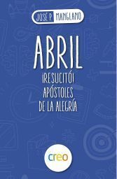 ABRIL. ¡RESUCITO! APOSTOLES DE LA ALEGRIA