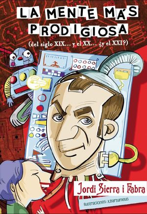 MENTE MAS PRODIGIOSA, LA. (DEL SIGLO XIX Y EL XX ¿Y EL XXI?)